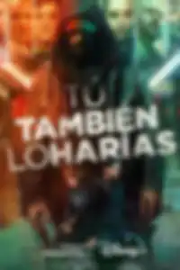 Tú también lo harías
